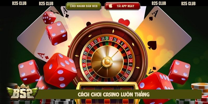 Cách chơi casino luôn thắng