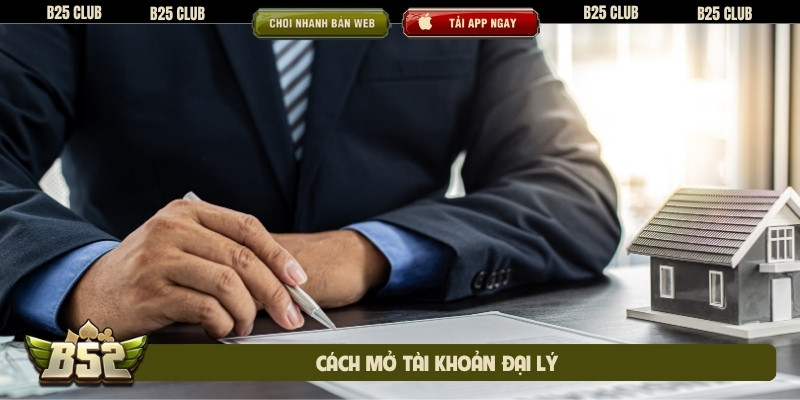 Cách mở tài khoản đại lý
