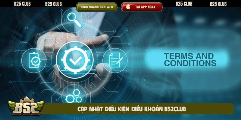 Cập nhật điều kiện điều khoản B52club
