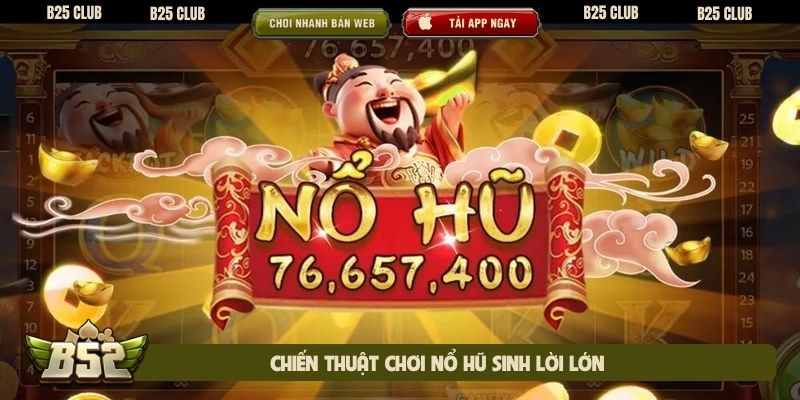 Chiến thuật chơi nổ hũ sinh lời lớn