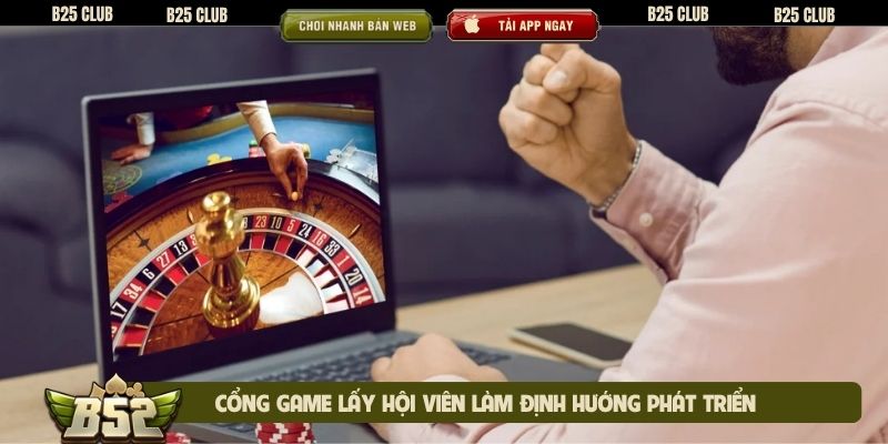 Cổng game lấy hội viên làm định hướng phát triển