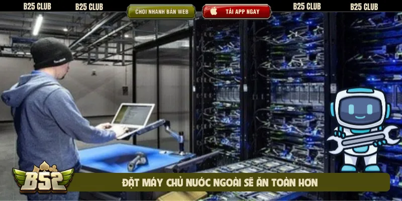 Đặt máy chủ nước ngoài sẽ ăn toàn hơn