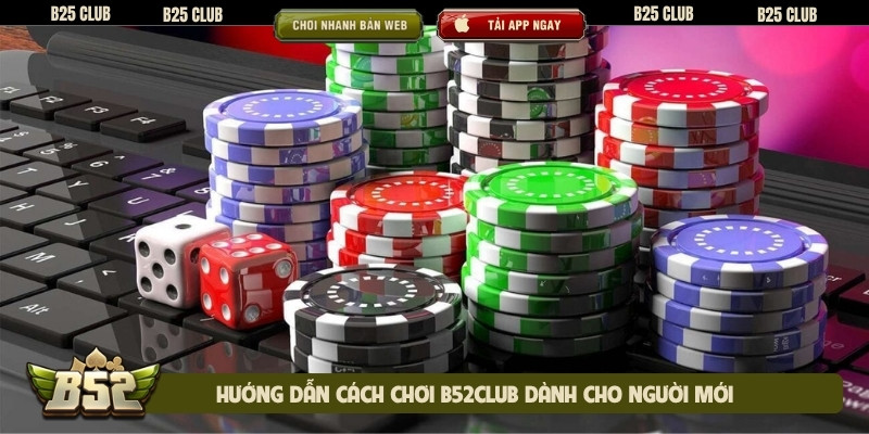 Hướng dẫn cách chơi b52club dành cho người mới
