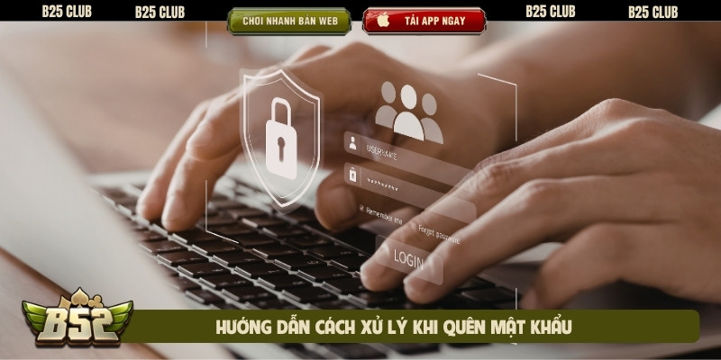Hướng dẫn cách xử lý khi quên mật khẩu