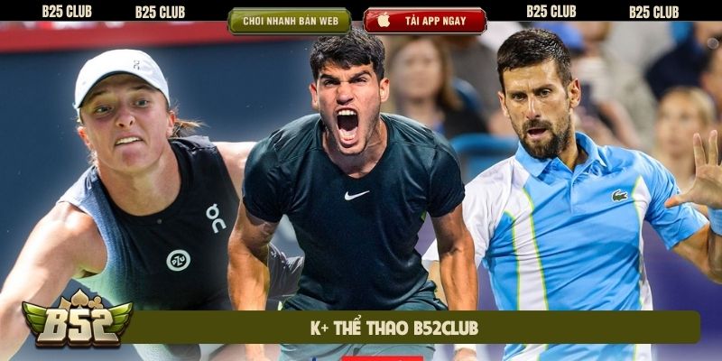 K+ thể thao B52club