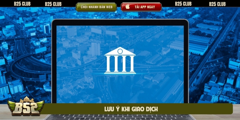 Lưu ý khi giao dịch
