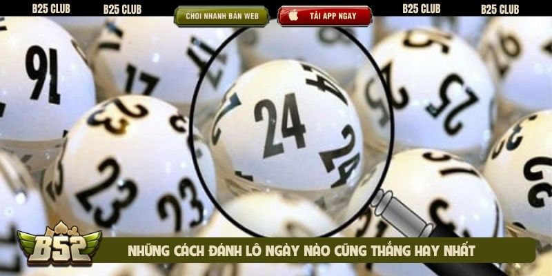 Những cách đánh lô ngày nào cũng thắng hay nhất