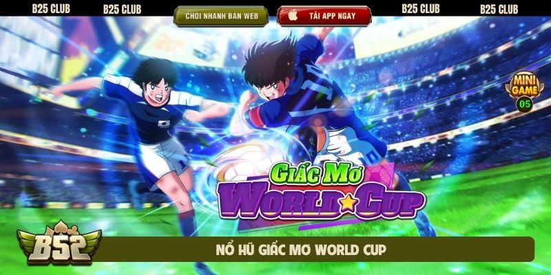 Nổ hũ giấc mơ World Cup
