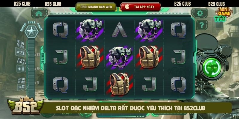 Slot đặc nhiệm Delta rất được yêu thích tại B52Club
