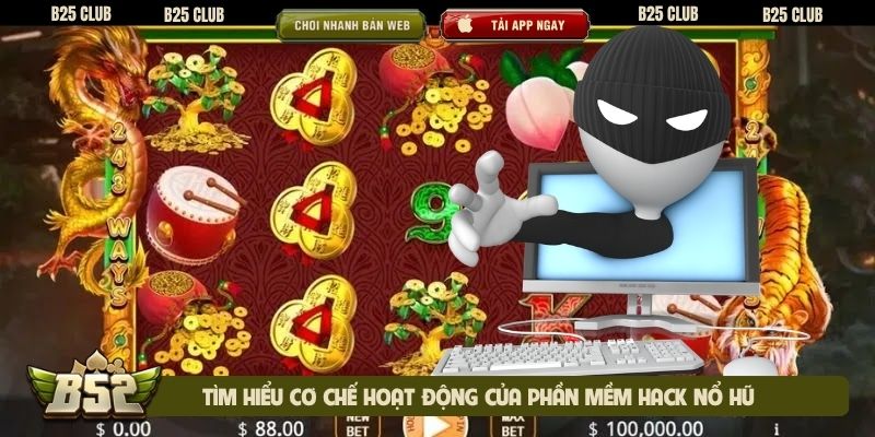 Tìm hiểu cơ chế hoạt động của phần mềm hack nổ hũ