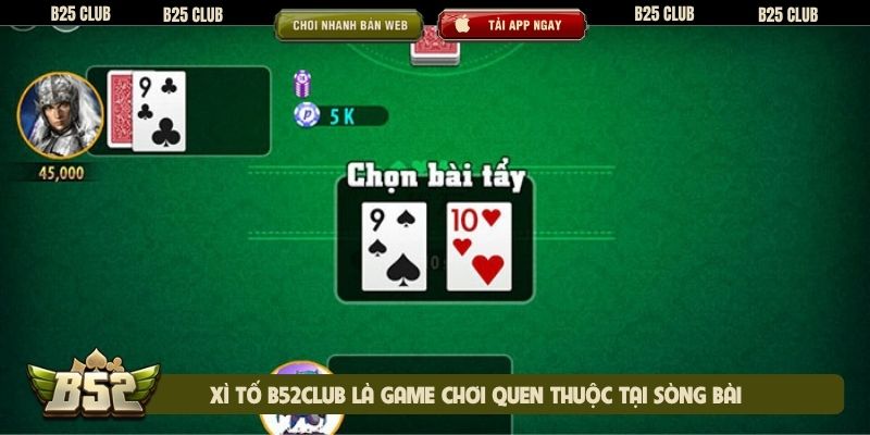 Xì tố B52club là game chơi quen thuộc tại sòng bài